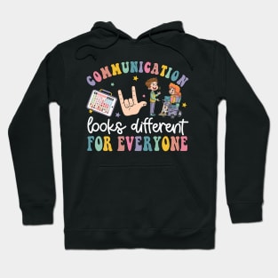 Communication Looks Different For Everyone Hoodie